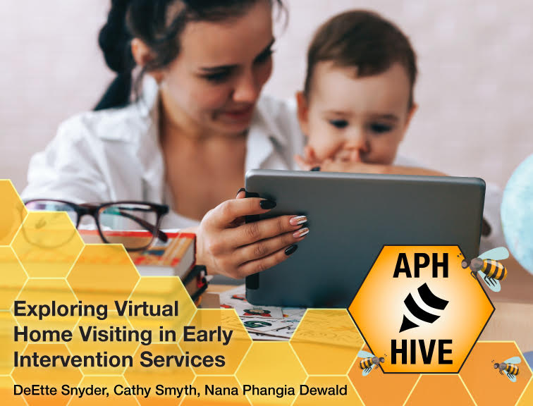 Individual holds baby on lap and looks at a tablet. Graphic reads “APH Hive. Exploring Virtual Home Visits in Early Intervention Services. DeEtte Snyder, Cathy Smyth, Nana Phangia Dewald”